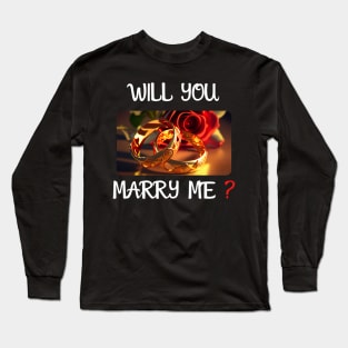 Will You Marry Me? 3 Marriage Proposal Long Sleeve T-Shirt